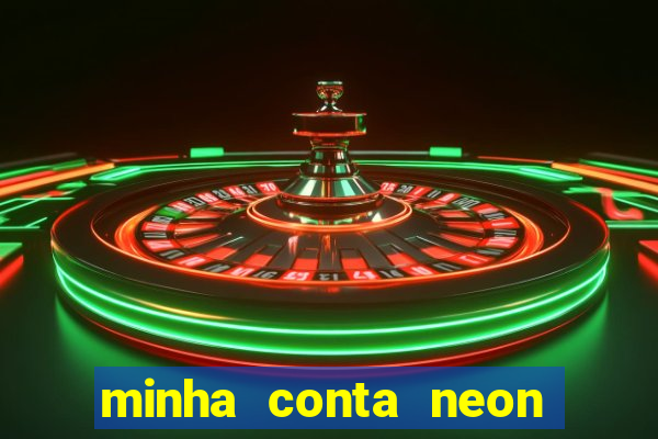 minha conta neon foi bloqueada